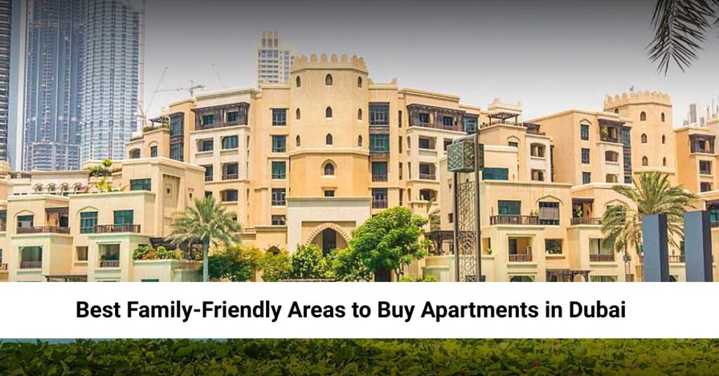 Best Family-Friendly Areas to Buy Apartments in Dubai future