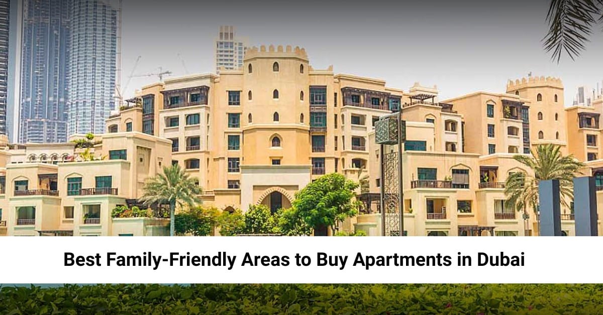 Best Family-Friendly Areas to Buy Apartments in Dubai