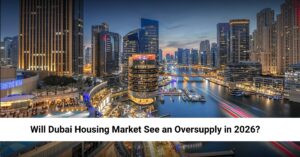 Dubai Housing Market see an oversupply in 2026 , future