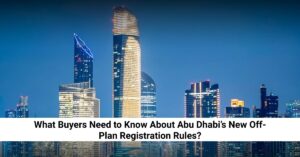What Buyers Need to Know About Abu Dhabi Off-Plan Rules?