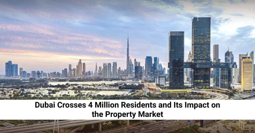 Dubai Crosses 4 Million Residents Driving Property Market Growth