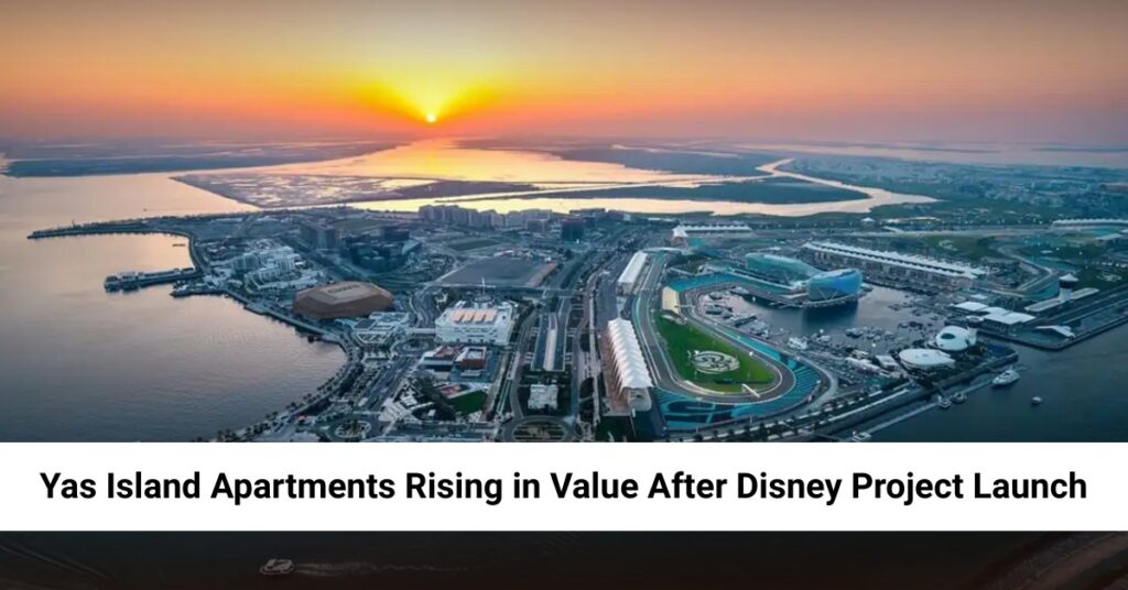 Yas Island Apartments Rising in Value After Disney Project Launch Featured