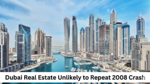 Dubai Real Estate Unlikely to Repeat 2008 Crash Featured