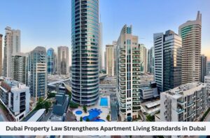 Dubai Property Law Strengthens Apartment Living Standards in Dubai Featured