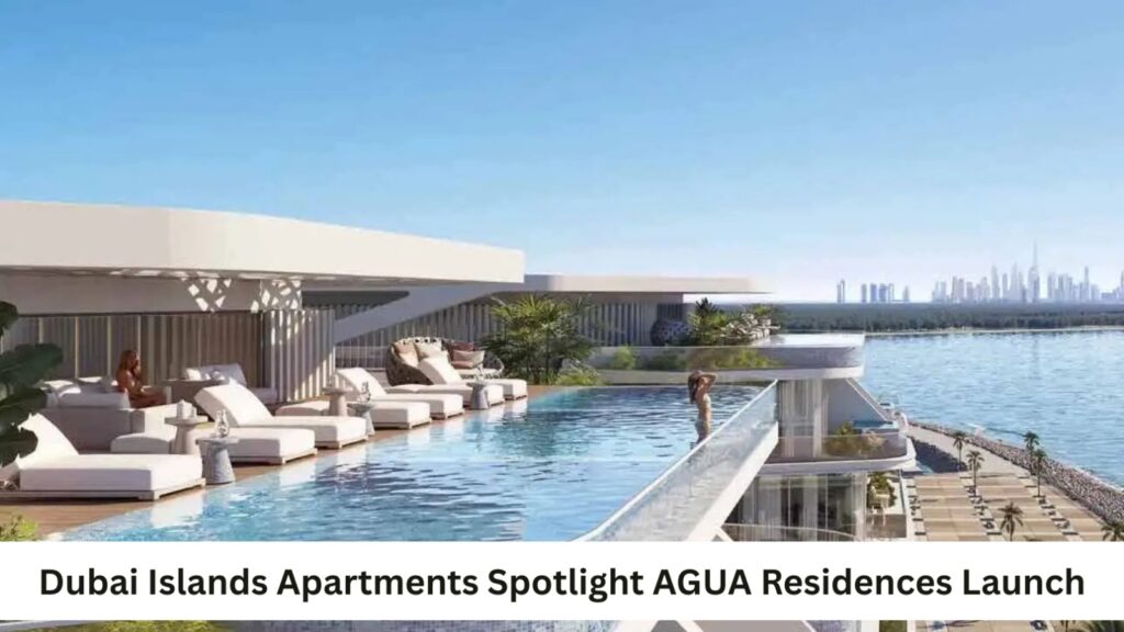 Dubai Islands Apartments Spotlight AGUA Residences Launch Featured