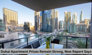 Dubai Apartment Prices Remain Strong, New Report Says Featured