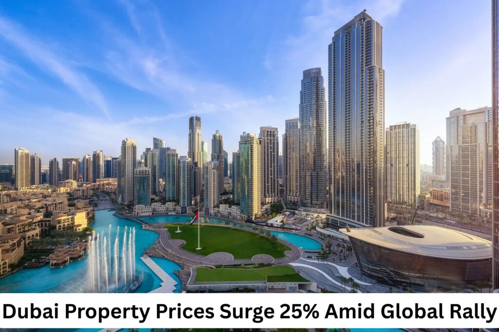 Dubai Property Prices Surge 25% Amid Global Rally Featured