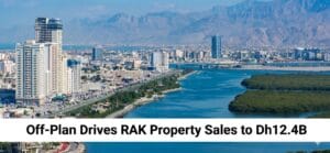 Off-Plan Drives RAK Property Sales to Dh12.4B