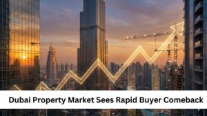 Dubai Property Market Sees Rapid Buyer Comeback featured