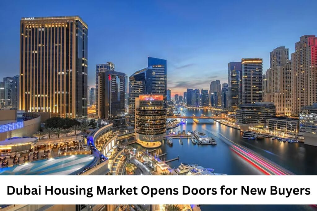 Dubai Housing Market Opens door for new Buyers Featured
